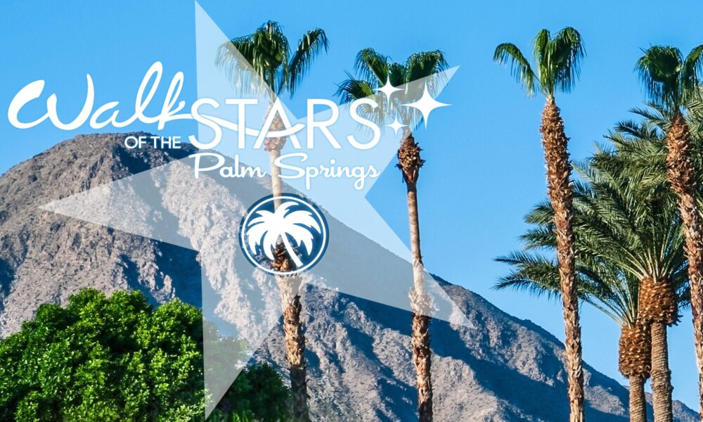 Palm Springs Chamber of Commerce Announces Walk of the Stars Palm
